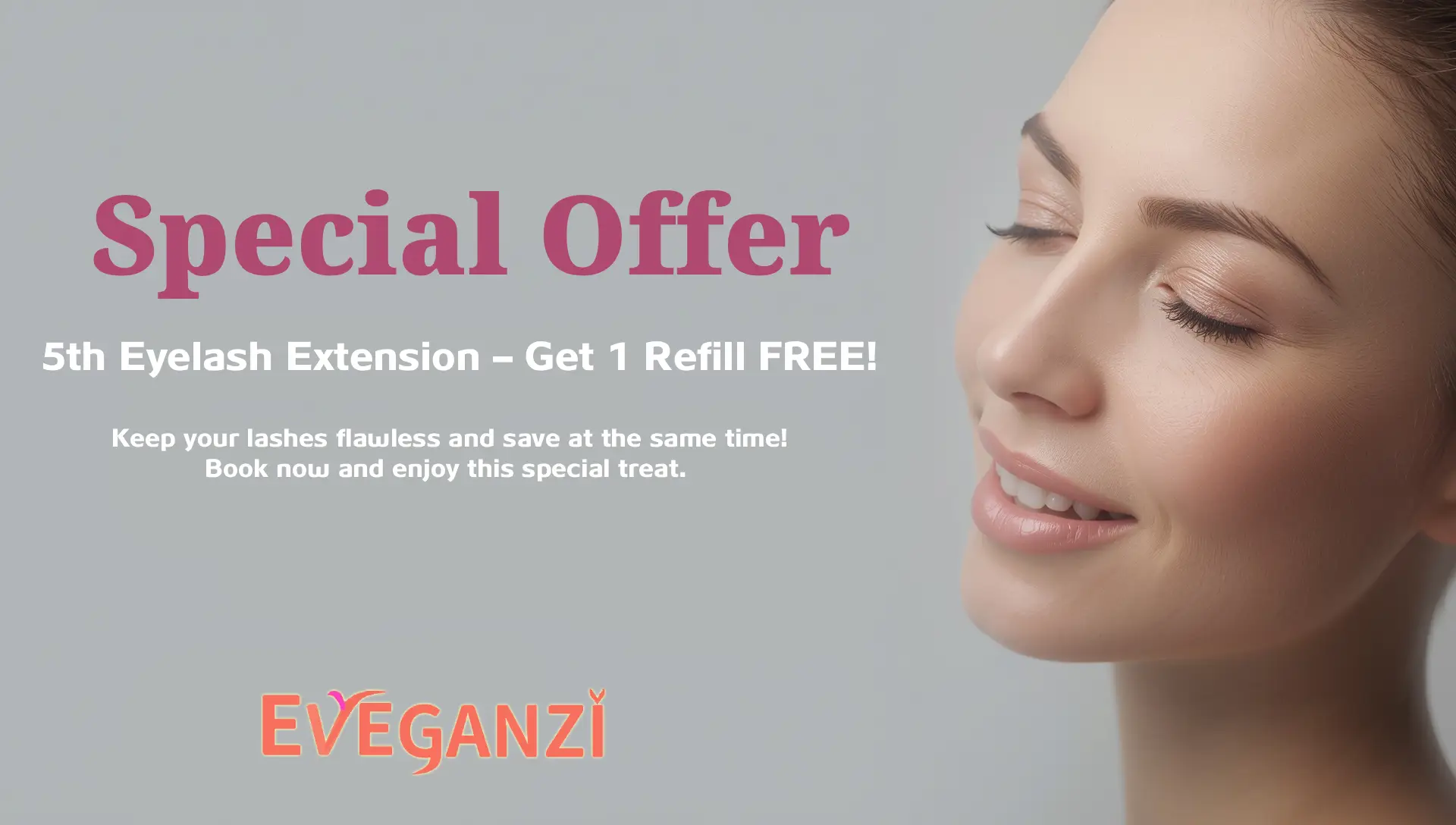 Special Offer:
Get 1 free eyelash refill when you book your 5th eyelash extension session.
Experience flawless lashes and save more as you go!