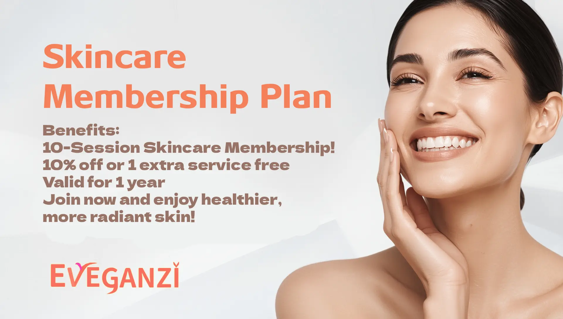 🌸 Skincare Membership Plan

Benefits:

Get 10% off when you purchase a 10-session skincare package
OR

Choose 1 extra service with your 10-session package

Validity: 1 year from the date of purchase

Maintain healthy, radiant skin while saving more!
Join now and enjoy these exclusive perks.