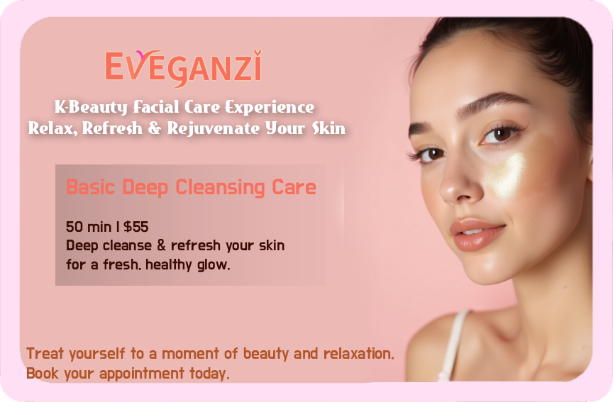 Eveganzi is a Korean-style skincare studio located in Montreal,
specializing in deep cleansing and hydration treatments.
We focus on gentle, customized facial care designed for sensitive and dry skin types.